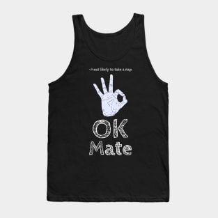 Most likely to take a nap ok mate Tank Top